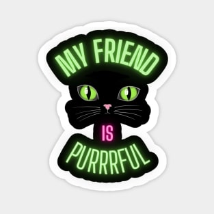 My Friend Is Purrrful with Neon Line For Cat Moms and Dads - Funny Cat Lover Sticker